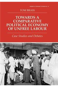 Towards a Comparative Political Economy of Unfree Labour