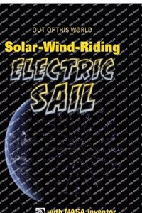 SolarWindRiding Electric Sail with NASA Inventor Bruce Wiegmann
