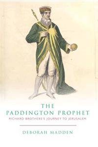 Paddington Prophet: Richard Brothers's Journey to Jerusalem