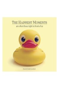 The Happiest Moments Are Often Those Right in Front of Us