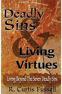 Deadly Sins and Living Virtues