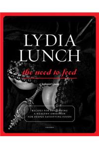 Lydia Lunch Need to Feed