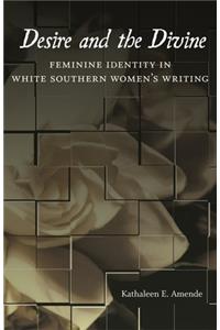 Desire and the Divine: Feminine Identity in White Southern Women's Writing