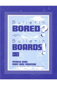 Bulletin Bored? or Bulletin Boards!