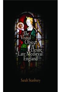 Visual Object of Desire in Late Medieval England