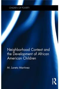 Neighborhood Context and the Development of African American Children