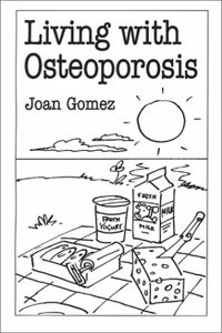 Living with Osteoporosis (Overcoming Common Problems S.)