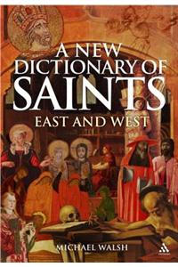 New Dictionary of Saints: East and West