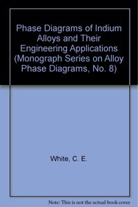 Phase Diagrams of Indium Alloys and their Engineering Applications