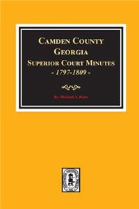 Camden County, Georgia Superior Court Minutes, 1797-1809.