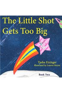 The Little Shot Gets Too Big