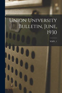 Union University Bulletin, June, 1930; XXIV, 1