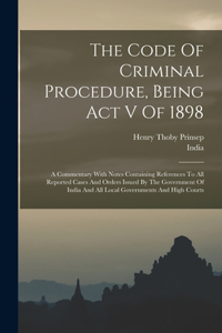 Code Of Criminal Procedure, Being Act V Of 1898