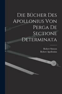 Die Bücher des Apollonius von Perga de sectione determinata