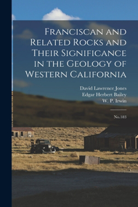 Franciscan and Related Rocks and Their Significance in the Geology of Western California