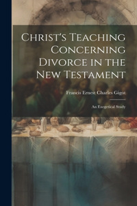 Christ's Teaching Concerning Divorce in the New Testament