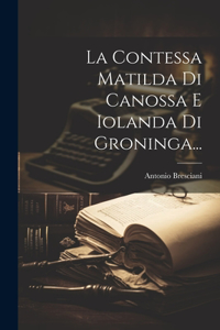 Contessa Matilda Di Canossa E Iolanda Di Groninga...