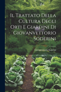 Trattato Della Cultura Degli Orti E Giardini Di Giovanvettorio Soderini