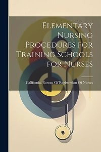 Elementary Nursing Procedures for Training Schools for Nurses