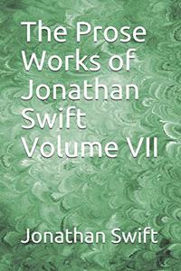 The Prose Works of Jonathan Swift Volume VII