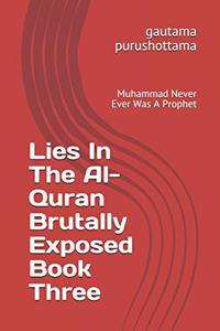 Lies In The Al-Quran Brutally Exposed Book Three