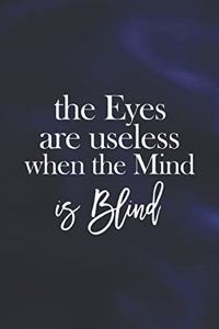 The Eyes Are Useless When The Mind Is Blind