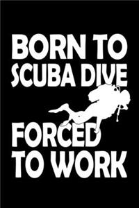 Born To Scuba Dive Forced To Work