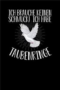 Ich brauche keinen Schmuck! Ich habe Taubenringe