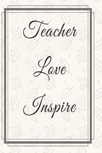 Teacher Love Inspire Notebook Journal