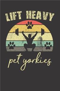 Lift Heavy Pet Yorkies