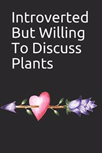 Introverted But Willing To Discuss Plants