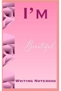 I'm Beautiful Writing Notebook