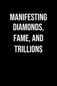 Manifesting Diamonds Fame And Trillions