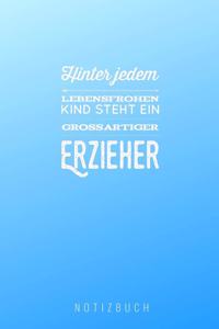 Hinter Jedem Lebensfrohen Kind Steht Ein Grossartiger Erzieher Notizbuch