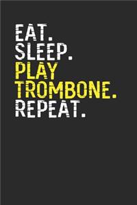 Eat Sleep Play Trombone Repeat