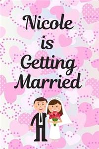Nicole Is Getting Married