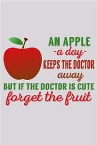 An Apple A Day Keeps The Doctor Away But If The Doctor Is Cute Forget The Fruit