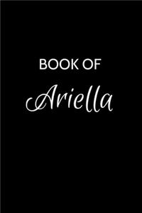 Book of Ariella: A Gratitude Journal Notebook for Women or Girls with the name Ariella - Beautiful Elegant Bold & Personalized - An Appreciation Gift - 120 Cream Lin