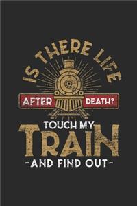 Is There Life After Death? Touch My Train And Find Out