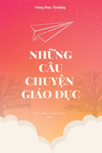 Những C�u Chuyện Gi�o Dục (revised edition)