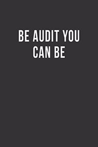Be Audit You Can Be
