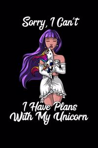 Sorry I Can't I Have Plans With My Unicorn