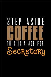 Step aside coffee. This is a job for secretary