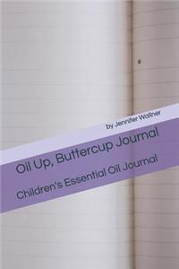 Oil Up, Buttercup Journal