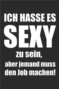 Ich Hasse Es Sexy Zu Sein; Aber Jemand Muss Den Job Machen!