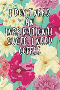 I Don't Need an Inspirational Quote. I Need Coffee