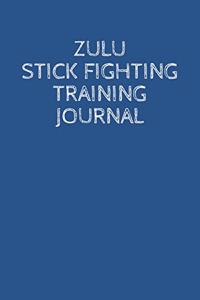 Zulu Stick Fighting Training Journal