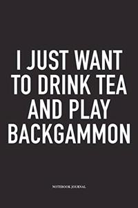 I Just Want to Drink Tea and Play Backgammon