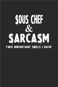 Sous Chef & Sarcasm Two Important Skills I Have