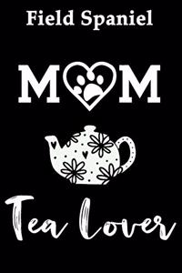 Field Spaniel Mom Tea Lover